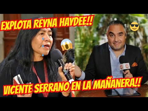 EXPLOTA REYNA HAYDEE CONTRA VICENTE SERRANO EN LA MAÑANERA!!