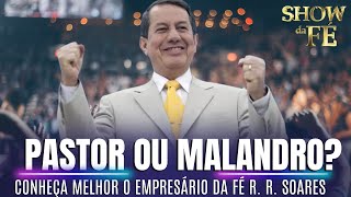 PASTOR OU MALANDRO? Conheça melhor o empresário da fé R. R. SOARES