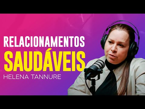 Helena Tannure | UM RELACIONAMENTO FAMILIAR SAUDÁVEL