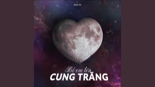 Bế em lên cung trăng