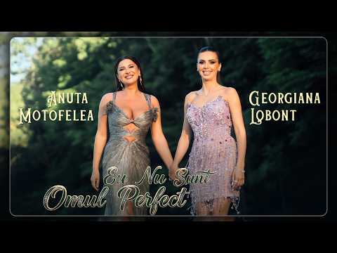 Georgiana Lobont & Anuta Motofelea - Eu nu sunt omul perfect