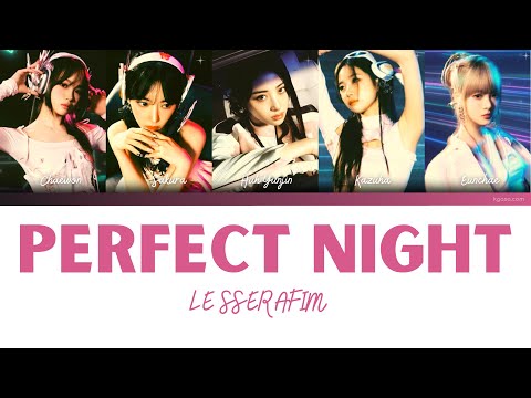 【歌詞和訳】LE SSERAFIM -  Perfect Night [ENGLISH / JAPANESE]