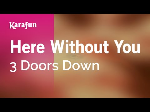 Here Without You - 3 Doors Down | Karaoke Version | KaraFun