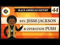 Crash Course: Black American History - Reverend Jesse Jackson and Operation Push