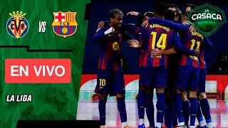 ⚽ VILLARREAL 🆚 BARCELONA (EN VIVO) 🔴 Jornada 17 La Liga | La Casaca Futbol