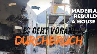 Madeira Hauskauf und Hausumbau Teil 2: Durchbruch im Umbau! Das Haus nimmt Form an -
