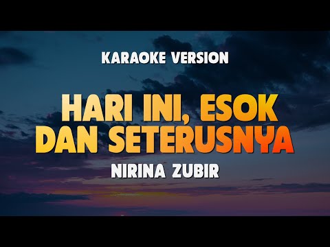HARI INI, ESOK DAN SETERUSNYA - NIRINA ZUBIR | Lirik Lagu Karaoke Hits 2024 | Karaoke No Vocal