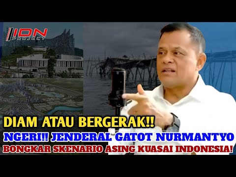 DIAM ATAU BERGERAK! NGERI!! JENDERAL GATOT NURMANTYO BONGKAR SKENARIO ASING KUASAI INDONESIA