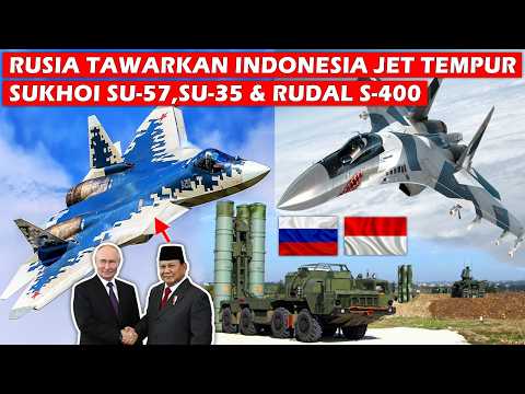 INDONESIA DITAWARI JET TEMPUR SILUMAN SUKHOI SU-57E, SU-35 & SISTEM RUDAL S-400 RUSIA UNTUK TNI AU