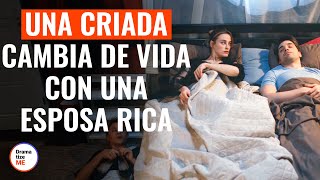 Una Criada Cambia De Vida Con Una Esposa Rica | @DramatizeMeEspanol