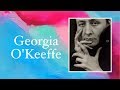 Georgia O'Keeffe: The Mother of American Modernism