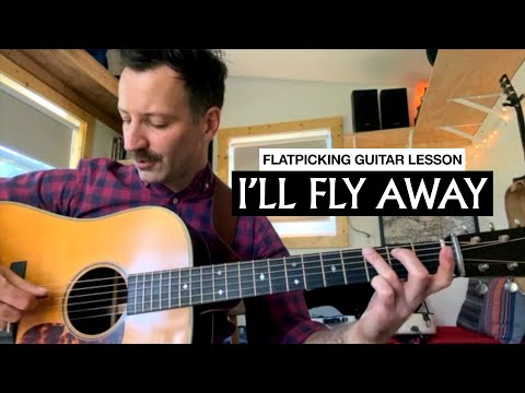 3 Ways to Play "I'll Fly Away" | Flatpicking Guitar Lesson with Alan Barnosky