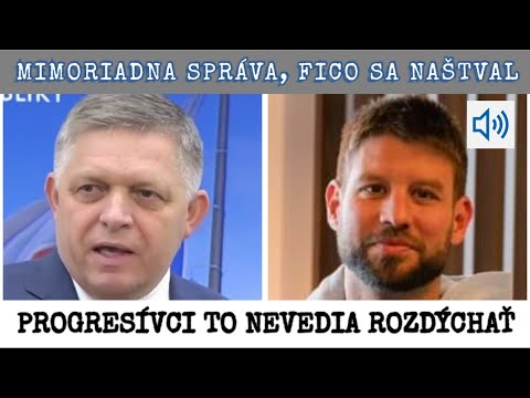 MIMORIADNA SPRÁVA, FICO SA NAŠTVAL. PROGRESÍVCI TO NEVEDIA ROZDÝCHAŤ.