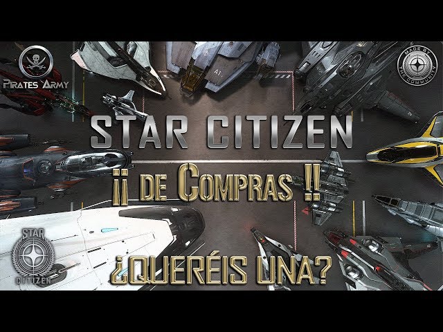 Star Citizen Español - de Compras - ¿Queréis una Nave?