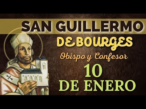 SANTO DE HOY   San Guillermo de Borgues   Obispo y Confesor   10 de ENERO   SHAJAJ