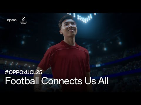 #OPPOxUCL25 | Football Connects Us All