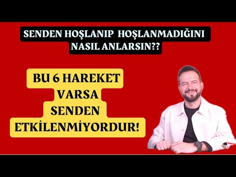 SENDEN HOŞLANIP HOŞLANMADIĞINI NASIL ANLARSIN? BU İŞARETLER SENDEN ETKİLENMEDİĞİNİ GÖSTERİR!