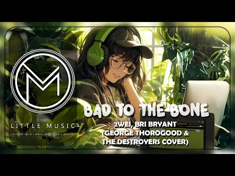 2WEI & Bri Bryant - "Bad to the Bone"[Lyrics]