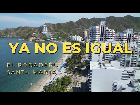 Porque El Rodadero  Santa Marta, cambió Tanto ? Ya No es Igual .. 🥵