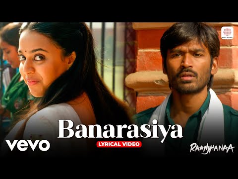 Banarasiya - Lyrical Video | Sonam Kapoor | Dhanush | Raanjhanaa | A.R. Rahman | Shreya Ghoshal