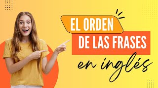 Memoriza el Orden de las Frases en Inglés