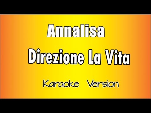 Annalisa –  Direzione la vita (versione Karaoke Academy Italia)