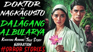 DOKTOR NA NAGKAGUSTO SA DALAGANG ALBULARYA | Kwentong Aswang | True Story
