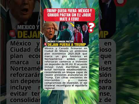 México y Canadá sellan pacto sin Trump
