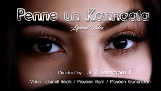 Penne Un Kannaala - Lyrical Version | Praveen Ram | Cornell Beats | Praveen Gunendran | Jayaraj K