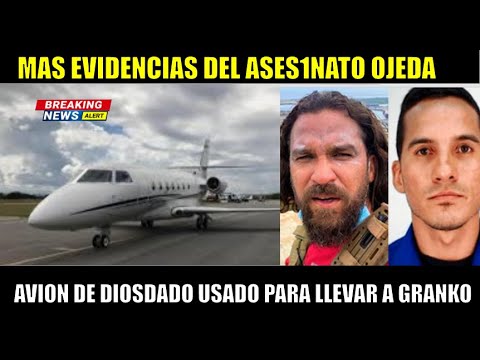 URGENTE!!! AVION de DIOSDADO FUE usado para el CRIMEN de OJEDA transporto a GRANKO