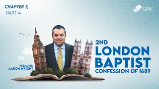 Of God's Covenant - LBC 1689, ch VII, part 4  - Aaron Wright