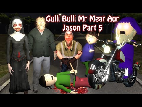Gulli Bulli Jason Aur Mr Meat Part 5, 6 || GULLI BULLI || MAKE JOKE HORROR