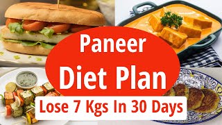 Paneer Diet Plan For Weight Loss | High Protein Foods - Lose 7 Kgs In 30 Days | Full Day Diet Plan