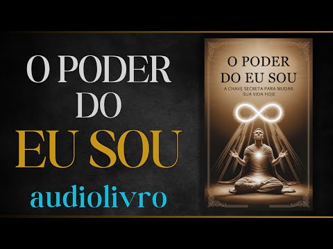 Audiolivro Completo | O Poder do Eu Sou – A Chave Secreta Para Mudar Sua Vida Hoje