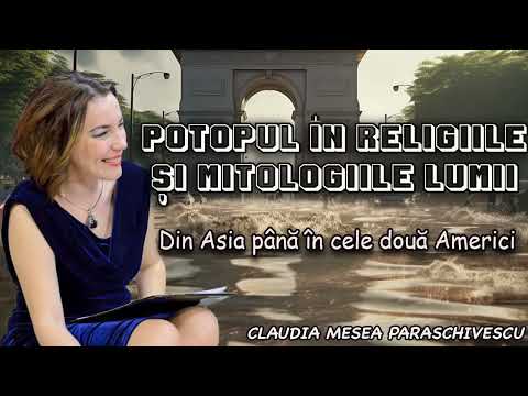 POTOPUL IN RELIGIILE SI MITOLOGIILE LUMII * Din Asia pana in cele doua Americi