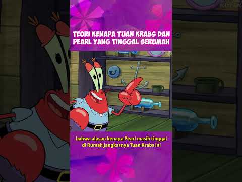 Teori kenapa Tuan Krabs dan Pearl tinggal di satu rumah yang sama