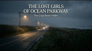 The Lost Girls of Ocean Parkway — The Gilgo Beach Killer