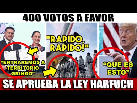 TRUMP SE ENREDA! 350 VOTOS ¡APRUEBAN LEY HARFUCH! EJERCITO MEXICANO PODRÁ ENTRAR A ESTADOS UNIDOS