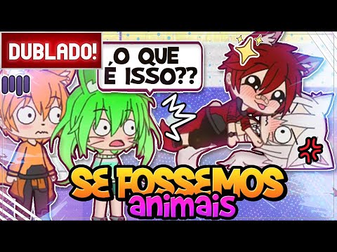 [ DUBLADO ] SE A GENTE FOSSE ANIMAIS - PHOEBE CHAN | MINI FILME GACHA LIFE