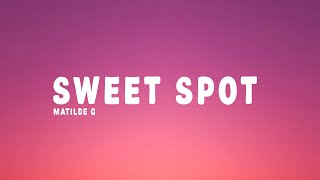Matilde G - Sweet Spot (Lyrics)