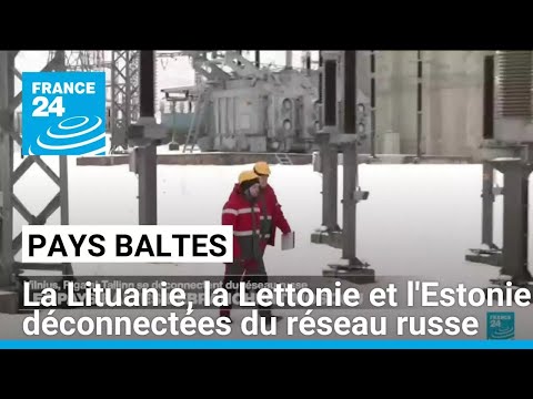 Pays Baltes : la Lituanie, la Lettonie et l'Estonie déconnectées du réseau russe • FRANCE 24