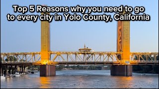 Top 5 Reason To Go To Every City In Yolo County, California 