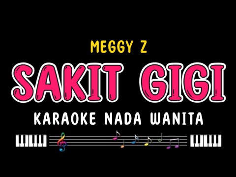 SAKIT GIGI - Karaoke Nada Wanita [ MEGGY Z ]