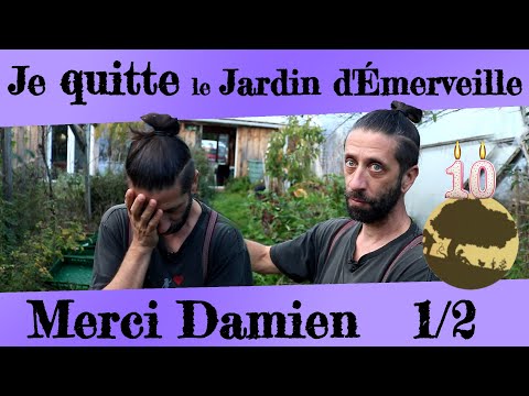 Je quitte le Jardin d'Émerveille !   Merci Damien  1/2