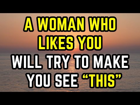 A Woman Who Likes You Will Try to Make You See THIS (MUST WATCH)