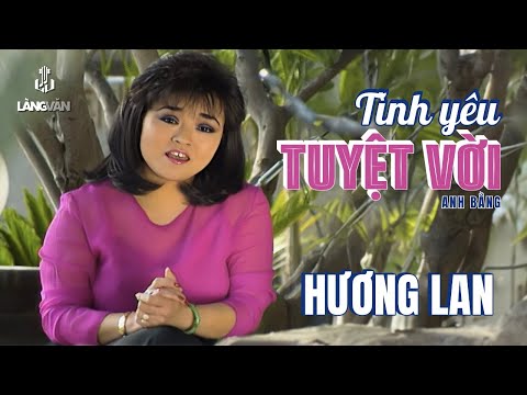 Hương Lan | Tình Yêu Tuyệt Vời (Anh Bằng) | Official Music Video