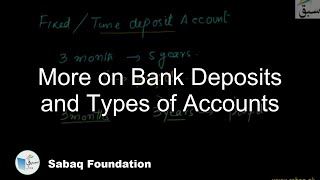 More on Bank Deposits and Types of Accounts