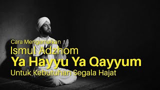 Dahsyatnya Doa Jika Disetai Dengan Ismul A'Dzom Al Hayyu Al Qayyum