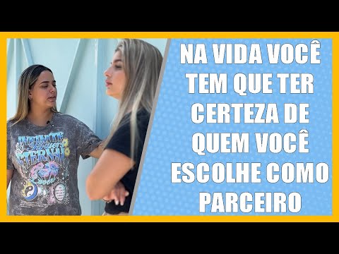 Na vida você tem que ter certeza de quem você escolhe como parceiro.