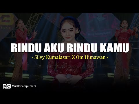 Rindu Aku Rindu Kamu - Silvy Kumalasari X Om Himawan (Lirik)